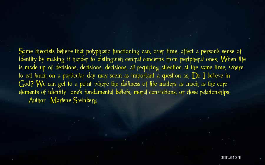 Marlene Steinberg Quotes: Some Theorists Believe That Polyphasic Functioning Can, Over Time, Affect A Person's Sense Of Identity By Making It Harder To