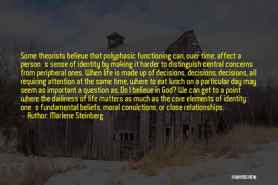 Marlene Steinberg Quotes: Some Theorists Believe That Polyphasic Functioning Can, Over Time, Affect A Person's Sense Of Identity By Making It Harder To