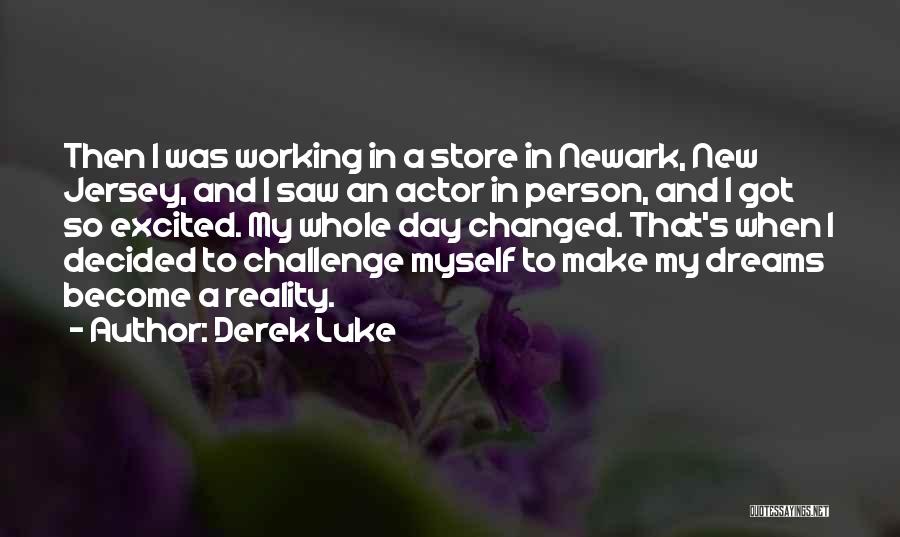 Derek Luke Quotes: Then I Was Working In A Store In Newark, New Jersey, And I Saw An Actor In Person, And I