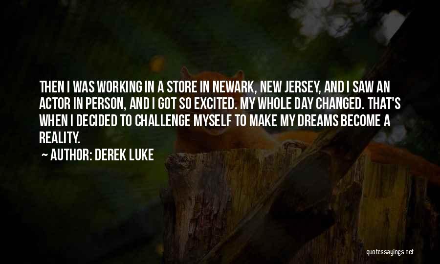 Derek Luke Quotes: Then I Was Working In A Store In Newark, New Jersey, And I Saw An Actor In Person, And I
