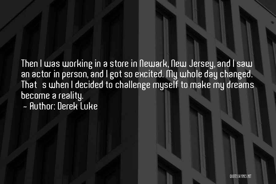 Derek Luke Quotes: Then I Was Working In A Store In Newark, New Jersey, And I Saw An Actor In Person, And I