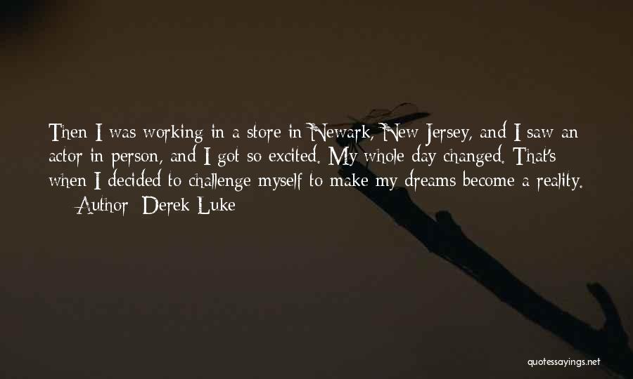 Derek Luke Quotes: Then I Was Working In A Store In Newark, New Jersey, And I Saw An Actor In Person, And I