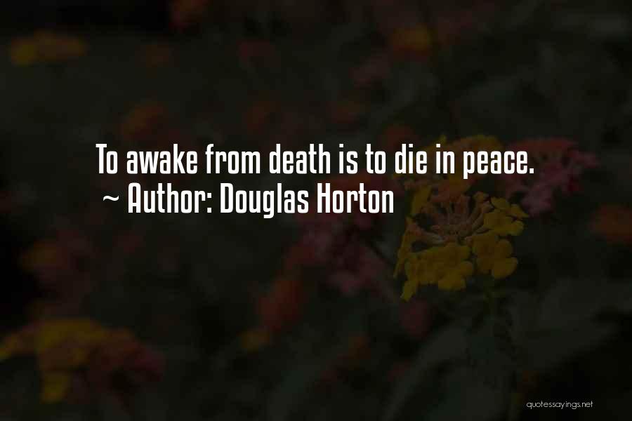 Douglas Horton Quotes: To Awake From Death Is To Die In Peace.