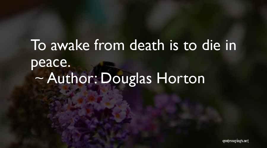 Douglas Horton Quotes: To Awake From Death Is To Die In Peace.