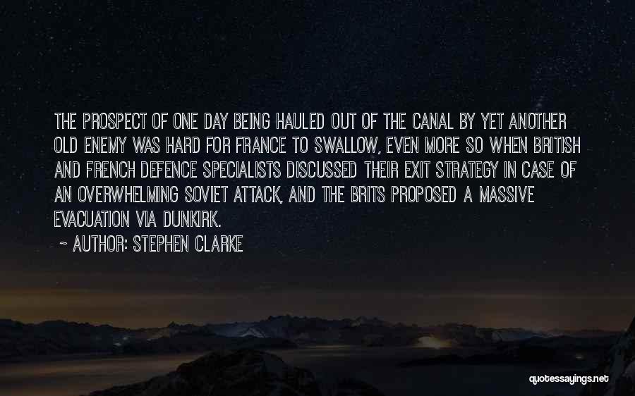 Stephen Clarke Quotes: The Prospect Of One Day Being Hauled Out Of The Canal By Yet Another Old Enemy Was Hard For France