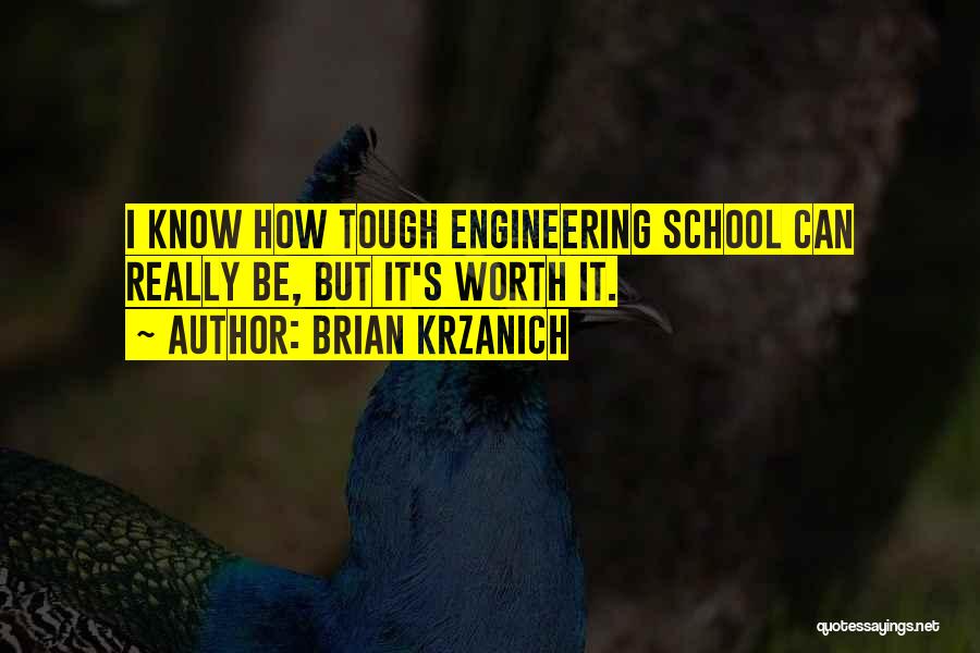 Brian Krzanich Quotes: I Know How Tough Engineering School Can Really Be, But It's Worth It.