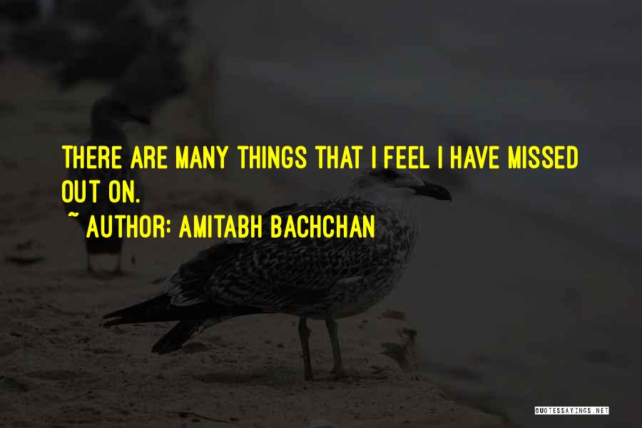 Amitabh Bachchan Quotes: There Are Many Things That I Feel I Have Missed Out On.