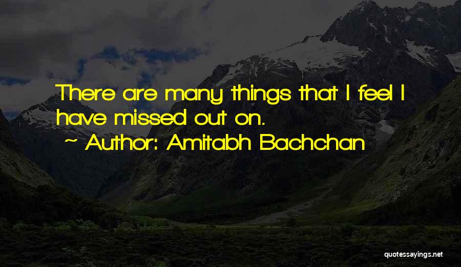 Amitabh Bachchan Quotes: There Are Many Things That I Feel I Have Missed Out On.