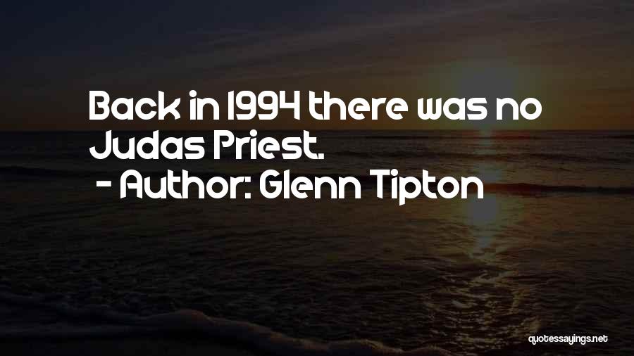 Glenn Tipton Quotes: Back In 1994 There Was No Judas Priest.