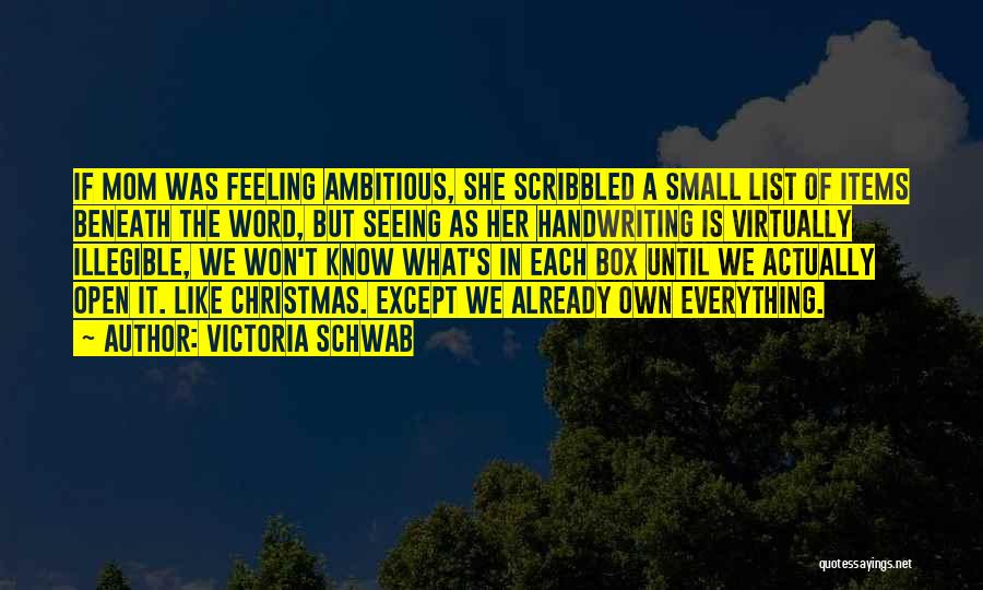 Victoria Schwab Quotes: If Mom Was Feeling Ambitious, She Scribbled A Small List Of Items Beneath The Word, But Seeing As Her Handwriting