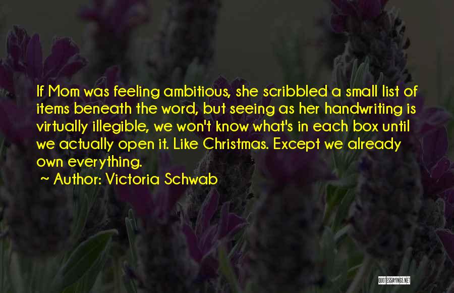 Victoria Schwab Quotes: If Mom Was Feeling Ambitious, She Scribbled A Small List Of Items Beneath The Word, But Seeing As Her Handwriting