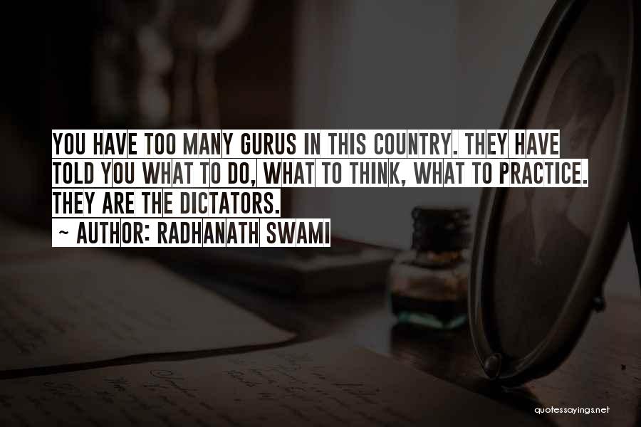 Radhanath Swami Quotes: You Have Too Many Gurus In This Country. They Have Told You What To Do, What To Think, What To