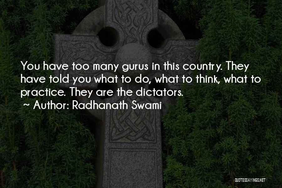 Radhanath Swami Quotes: You Have Too Many Gurus In This Country. They Have Told You What To Do, What To Think, What To