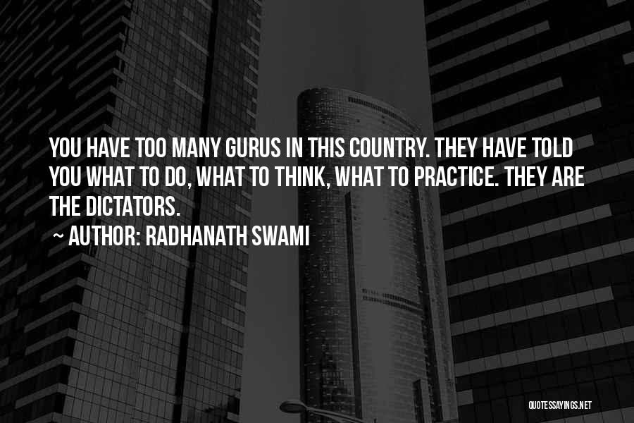 Radhanath Swami Quotes: You Have Too Many Gurus In This Country. They Have Told You What To Do, What To Think, What To