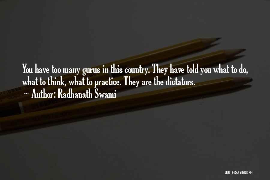 Radhanath Swami Quotes: You Have Too Many Gurus In This Country. They Have Told You What To Do, What To Think, What To