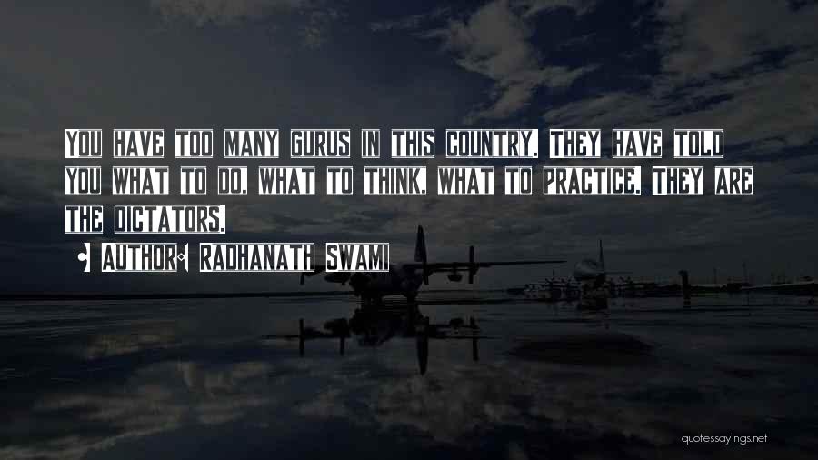 Radhanath Swami Quotes: You Have Too Many Gurus In This Country. They Have Told You What To Do, What To Think, What To