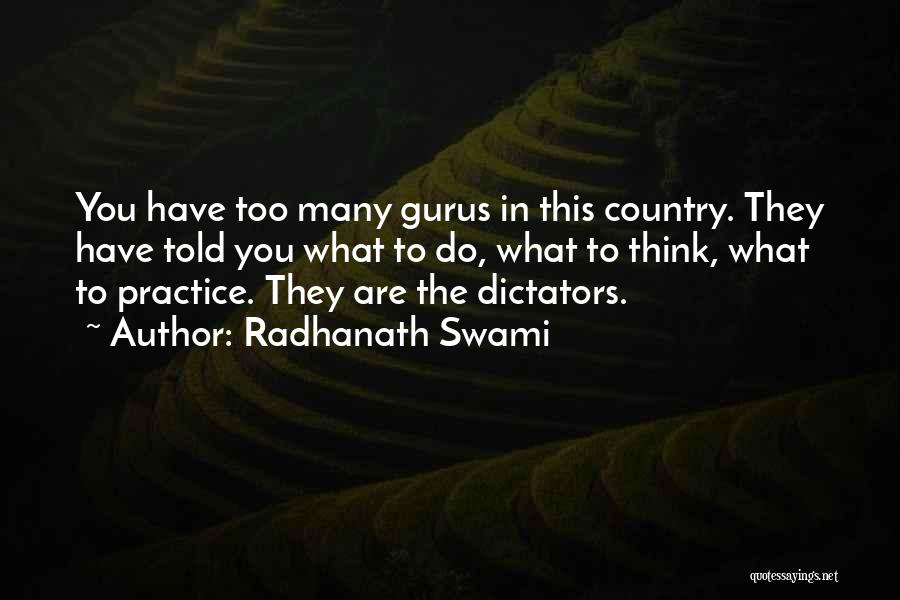 Radhanath Swami Quotes: You Have Too Many Gurus In This Country. They Have Told You What To Do, What To Think, What To