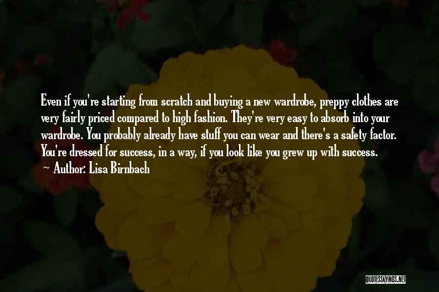 Lisa Birnbach Quotes: Even If You're Starting From Scratch And Buying A New Wardrobe, Preppy Clothes Are Very Fairly Priced Compared To High