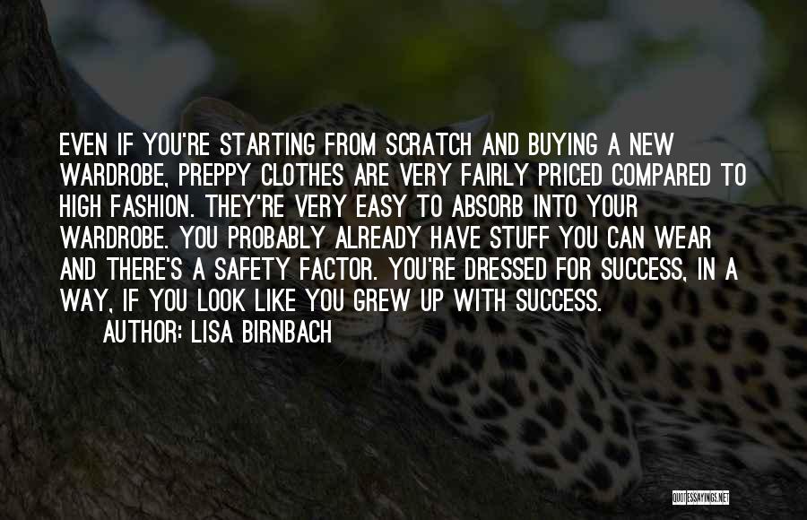 Lisa Birnbach Quotes: Even If You're Starting From Scratch And Buying A New Wardrobe, Preppy Clothes Are Very Fairly Priced Compared To High