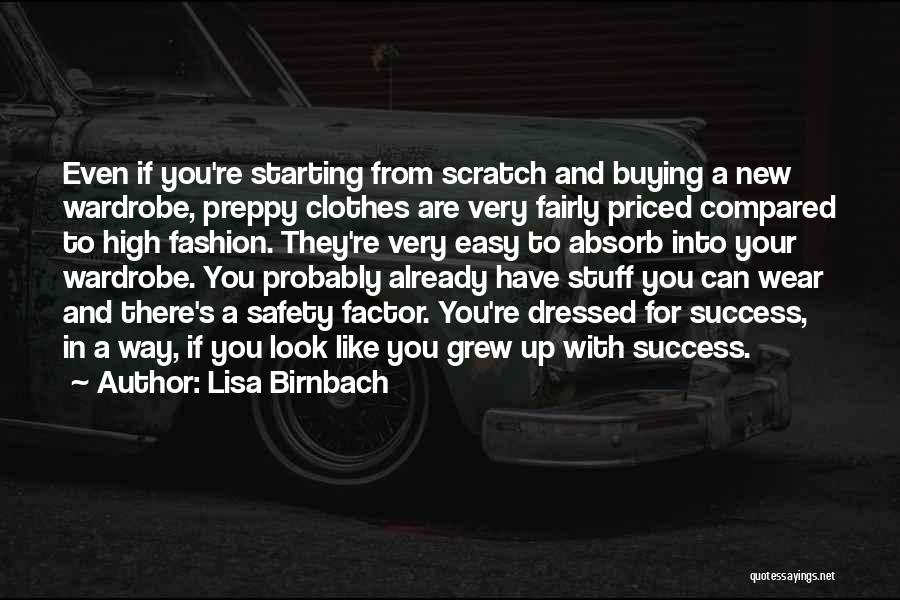 Lisa Birnbach Quotes: Even If You're Starting From Scratch And Buying A New Wardrobe, Preppy Clothes Are Very Fairly Priced Compared To High