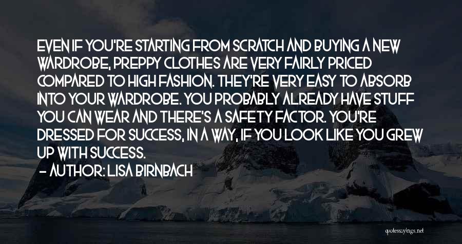 Lisa Birnbach Quotes: Even If You're Starting From Scratch And Buying A New Wardrobe, Preppy Clothes Are Very Fairly Priced Compared To High