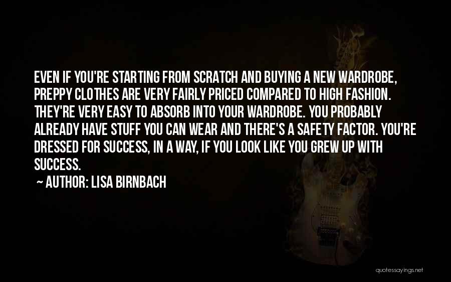 Lisa Birnbach Quotes: Even If You're Starting From Scratch And Buying A New Wardrobe, Preppy Clothes Are Very Fairly Priced Compared To High