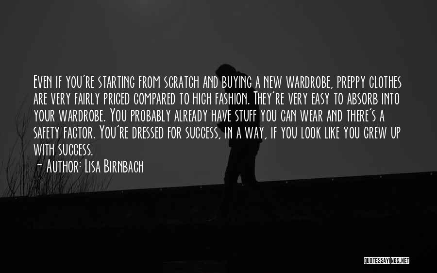 Lisa Birnbach Quotes: Even If You're Starting From Scratch And Buying A New Wardrobe, Preppy Clothes Are Very Fairly Priced Compared To High