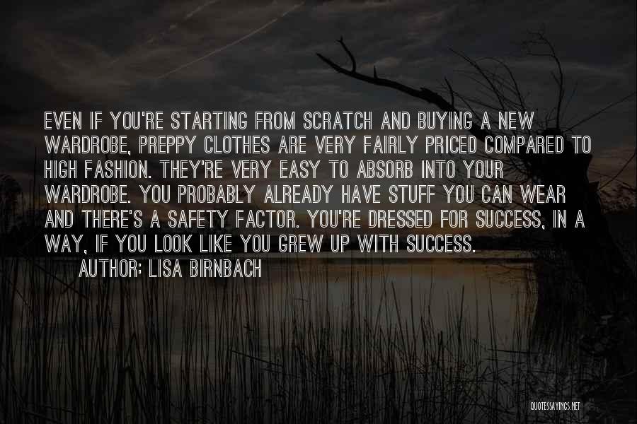 Lisa Birnbach Quotes: Even If You're Starting From Scratch And Buying A New Wardrobe, Preppy Clothes Are Very Fairly Priced Compared To High