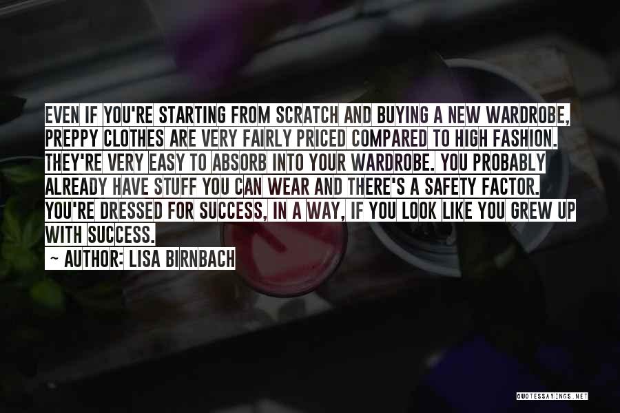 Lisa Birnbach Quotes: Even If You're Starting From Scratch And Buying A New Wardrobe, Preppy Clothes Are Very Fairly Priced Compared To High