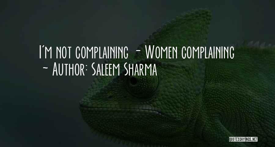 Saleem Sharma Quotes: I'm Not Complaining - Women Complaining