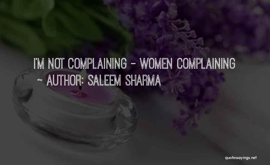 Saleem Sharma Quotes: I'm Not Complaining - Women Complaining
