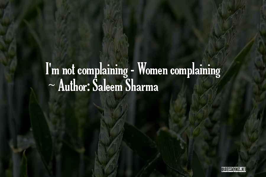 Saleem Sharma Quotes: I'm Not Complaining - Women Complaining