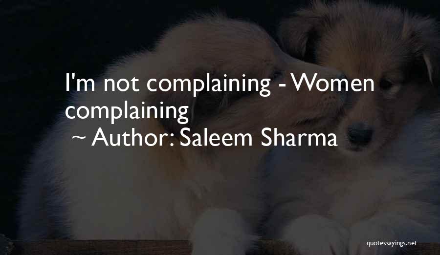 Saleem Sharma Quotes: I'm Not Complaining - Women Complaining