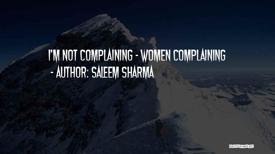 Saleem Sharma Quotes: I'm Not Complaining - Women Complaining