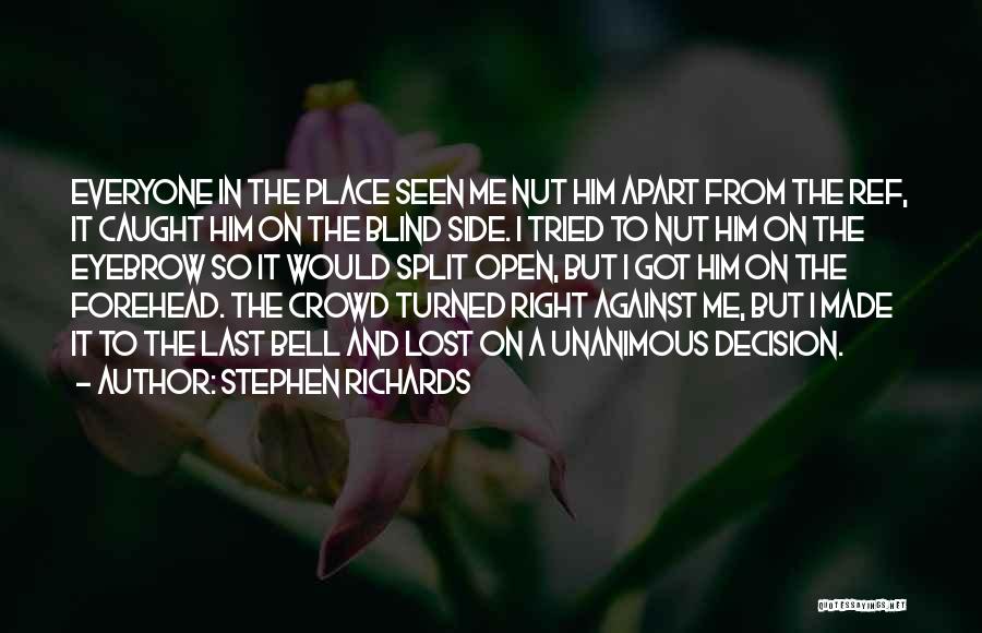 Stephen Richards Quotes: Everyone In The Place Seen Me Nut Him Apart From The Ref, It Caught Him On The Blind Side. I