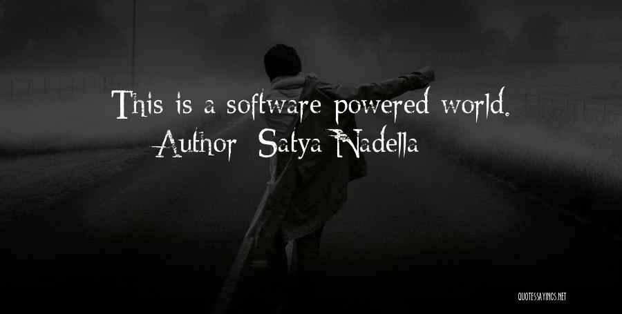 Satya Nadella Quotes: This Is A Software-powered World.