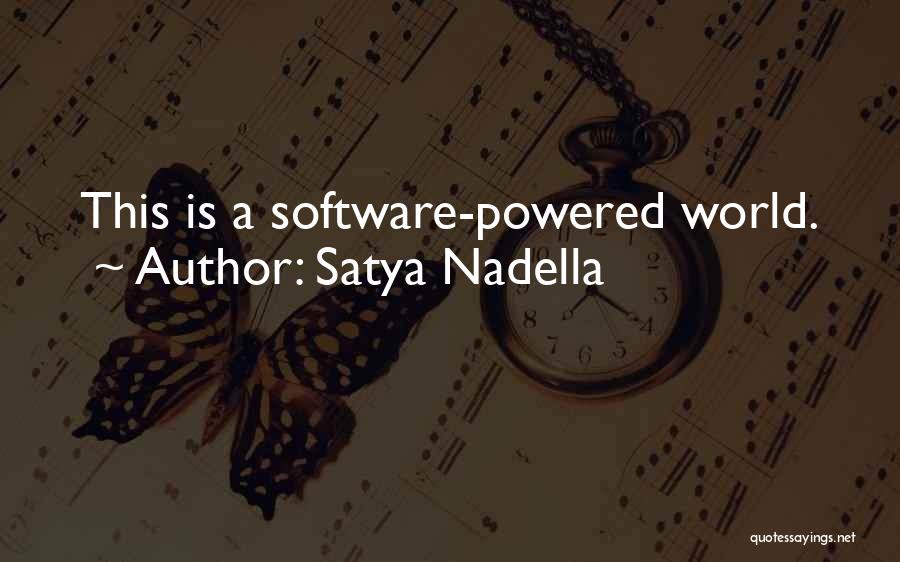 Satya Nadella Quotes: This Is A Software-powered World.