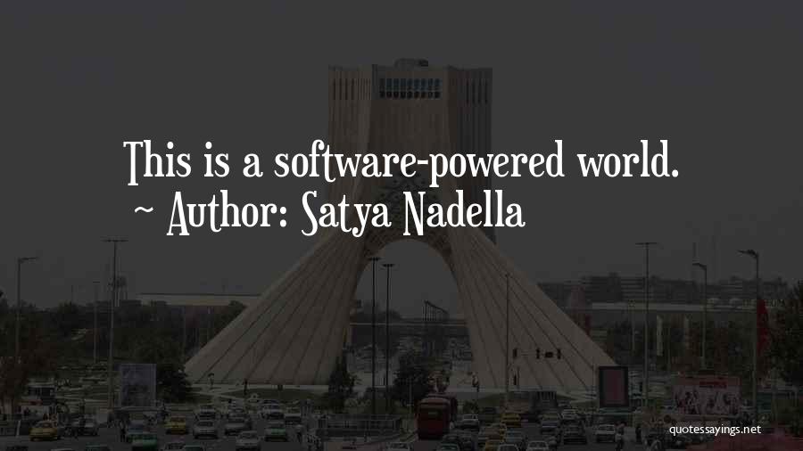 Satya Nadella Quotes: This Is A Software-powered World.