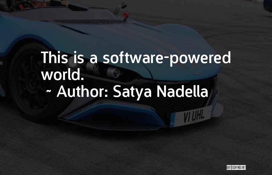 Satya Nadella Quotes: This Is A Software-powered World.