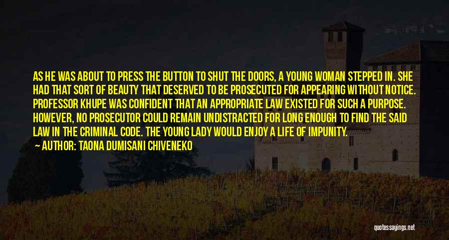 Taona Dumisani Chiveneko Quotes: As He Was About To Press The Button To Shut The Doors, A Young Woman Stepped In. She Had That