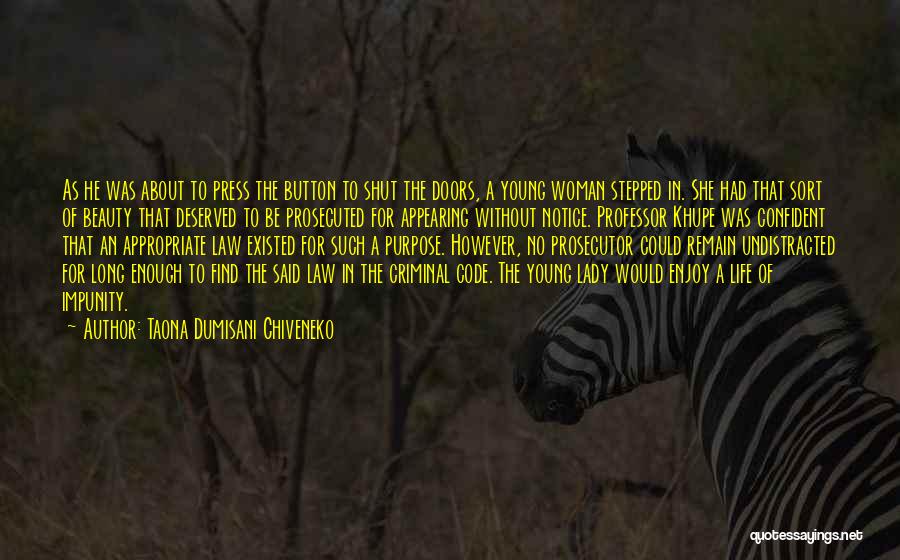 Taona Dumisani Chiveneko Quotes: As He Was About To Press The Button To Shut The Doors, A Young Woman Stepped In. She Had That