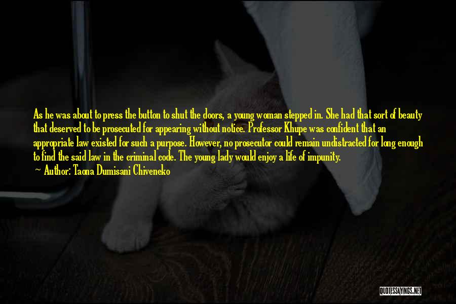 Taona Dumisani Chiveneko Quotes: As He Was About To Press The Button To Shut The Doors, A Young Woman Stepped In. She Had That