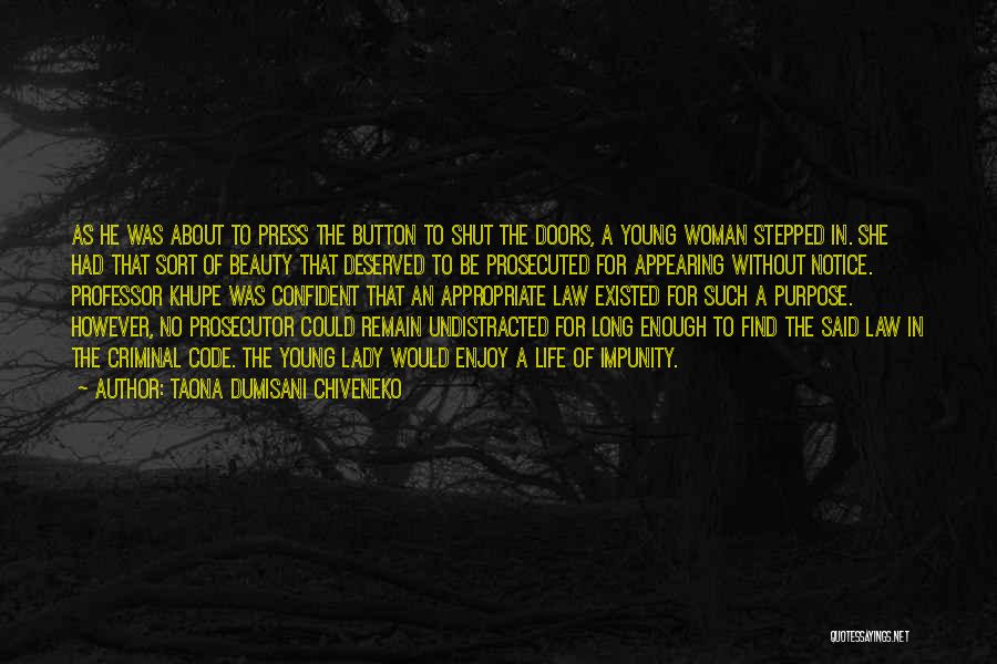 Taona Dumisani Chiveneko Quotes: As He Was About To Press The Button To Shut The Doors, A Young Woman Stepped In. She Had That