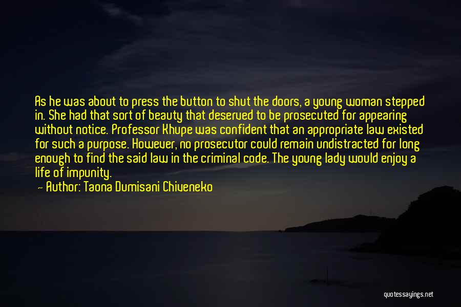 Taona Dumisani Chiveneko Quotes: As He Was About To Press The Button To Shut The Doors, A Young Woman Stepped In. She Had That