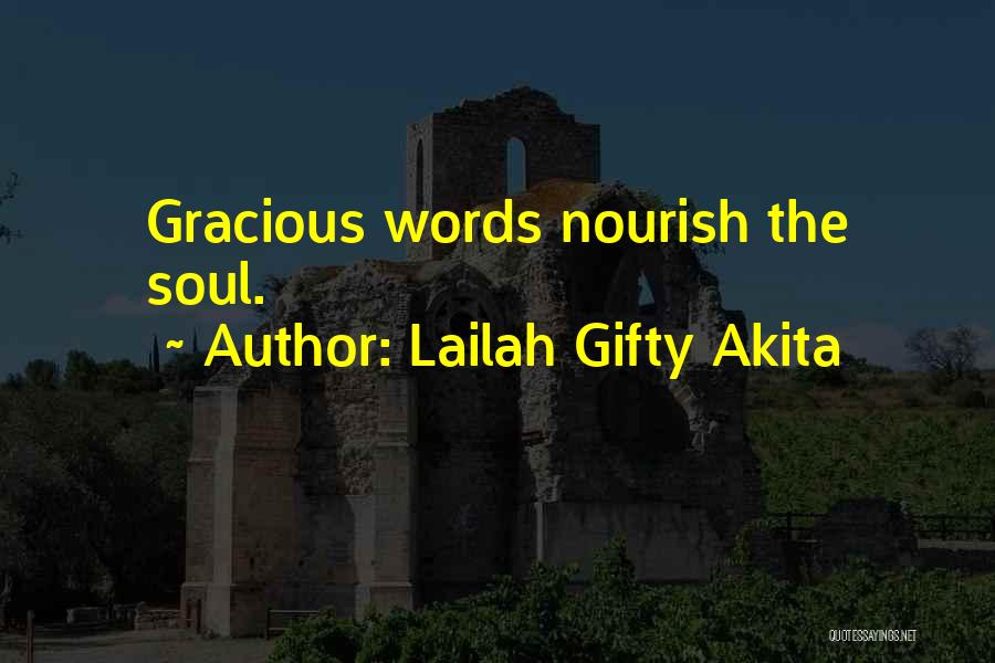 Lailah Gifty Akita Quotes: Gracious Words Nourish The Soul.