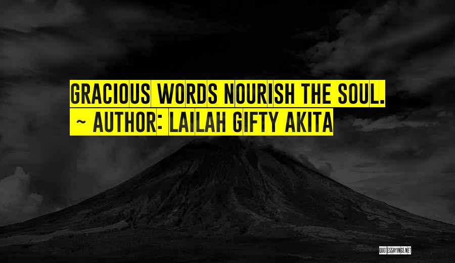 Lailah Gifty Akita Quotes: Gracious Words Nourish The Soul.