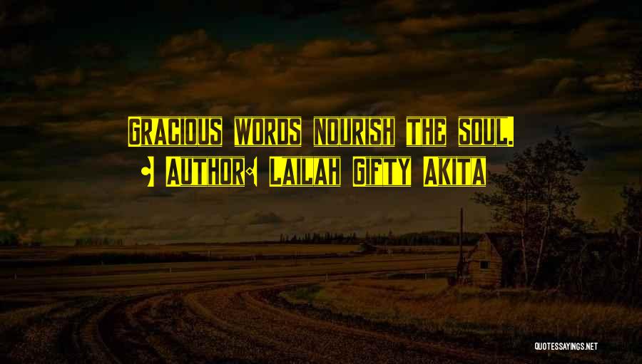 Lailah Gifty Akita Quotes: Gracious Words Nourish The Soul.
