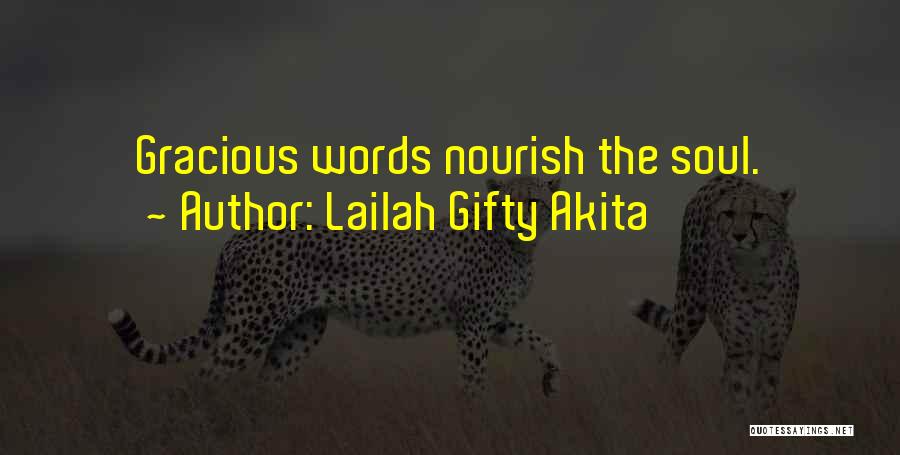 Lailah Gifty Akita Quotes: Gracious Words Nourish The Soul.