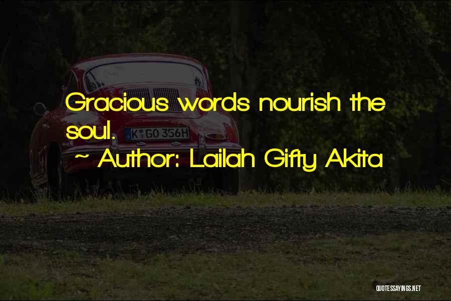 Lailah Gifty Akita Quotes: Gracious Words Nourish The Soul.