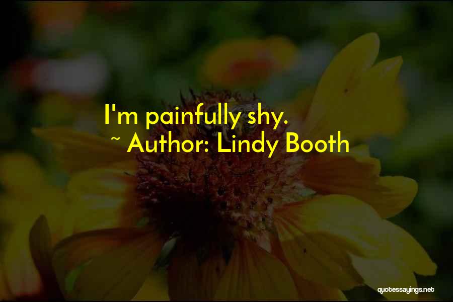 Lindy Booth Quotes: I'm Painfully Shy.